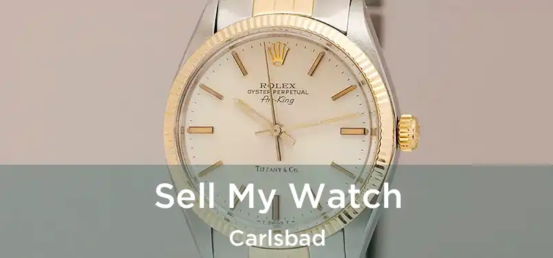 Sell My Watch Carlsbad